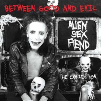 Album Alien Sex Fiend: Between Good And Evil