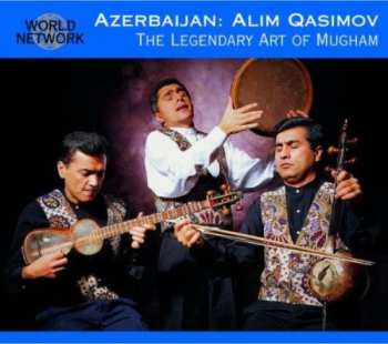 Album Alim Qasimov Ensemble: Azerbaijan: The Legendary Art Of Mugham
