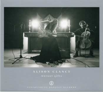 CD Alison Clancy: Mutant Gifts