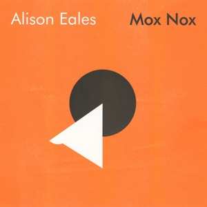 LP Alison C Eales: Mox Nox