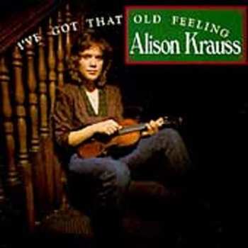 CD Alison Krauss: I've Got That Old Feeling
