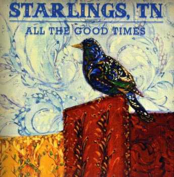 LP Starlings, TN: All The Good Times