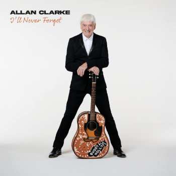 CD Allan Clarke: I'll Never Forget 