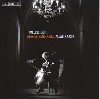 SACD Allar Kaasik: Timeless Light: Estonian Cello Works