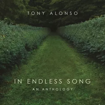 Alonso,tony: In Endless Song: An Anthology