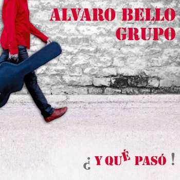 Album Alvaro Bello Grupo: ¿ Y Qué Pasó !