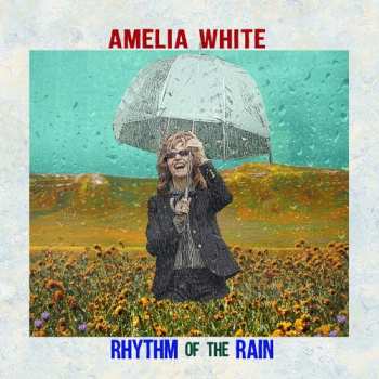 Album Amelia White: Rhythm Of The Rain