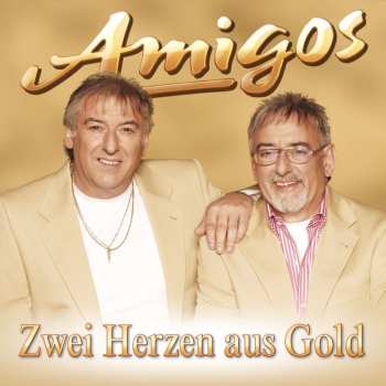 Album Amigos: Zwei Herzen Aus Gold