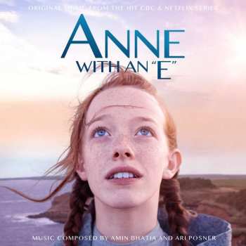 CD Amin Bhatia: Anne With An "E" (Original Music From The Hit CBC & Netflix Series)
