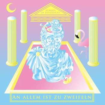 Album School Of Zuversicht: An Allem Ist Zu Zweifeln