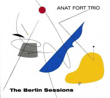 2CD Anat Fort Trio: The Berlin Sessions