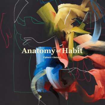 LP Anatomy Of Habit: Ciphers + Axioms