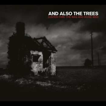 CD And Also The Trees: (listen For) The Rag & Bone Man