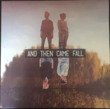 And Then Came Fall: And Then Came Fall
