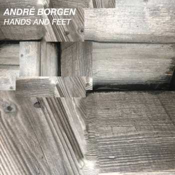 LP André Hardang Borgen: Hands And Feet