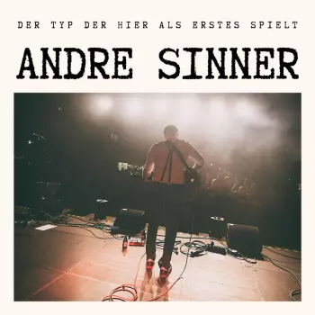 Andre Sinner: Der Typ Der Hier Als Erstes Spielt Ep