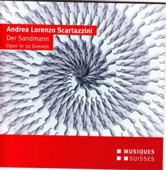 CD Andrea Lorenzo Scartazzini: Der Sandmann - Oper in 10 Szenen