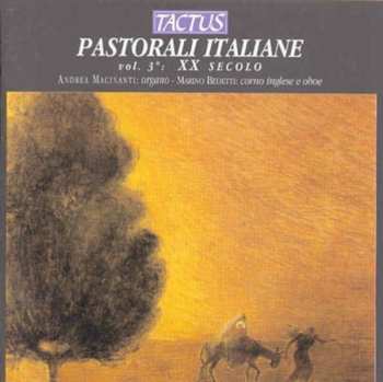 CD Andrea Macinanti: Pastorali Italiane Vol. 3°: XX Secolo