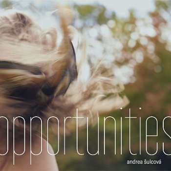 CD Andrea Šulcová: Opportunities