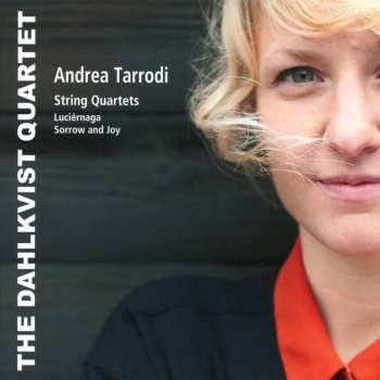 CD Andrea Tarrodi: String Quartets - Luciérnaga - Sorrow And Joy