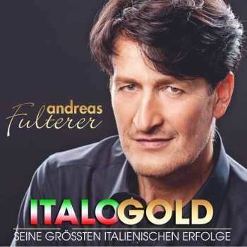 CD Andreas Fulterer: Italo Gold (Seine Grössten Italienischen Erfolge)