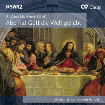 CD Andreas Hammerschmidt: Also Hat Gott Die Welt Geliebet