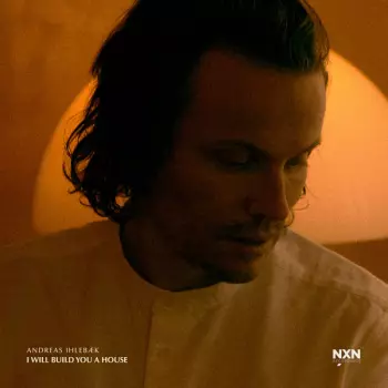 Andreas Ihlebæk: I Will Build You A House