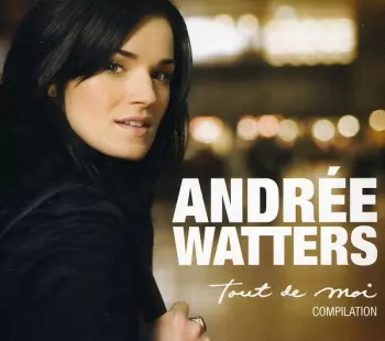 Andrée Watters: Tout De Moi
