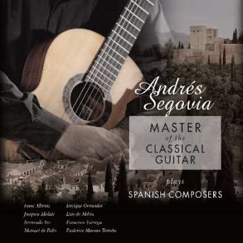LP Andrés Segovia: Master Of The Classical Guitar / Plays Spanish Composers CLR