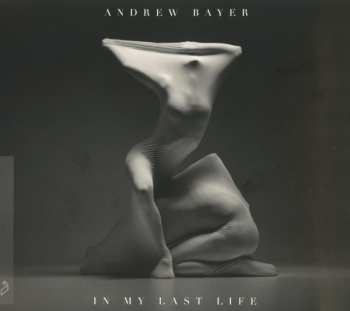 CD Andrew Bayer: In My Last Life