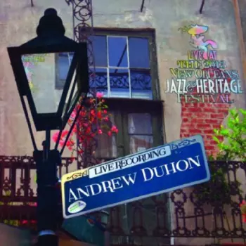 Andrew Duhon: Live At The 2013 New Orleans Jazz & Heritage Festival