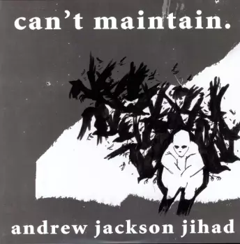 Andrew Jackson Jihad: Can't Maintain.