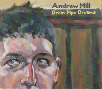 Album Andrew Mill: Drain Pipe Dreams