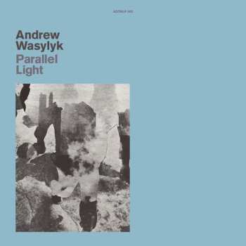 LP Andrew Wasylyk: Parallel Light