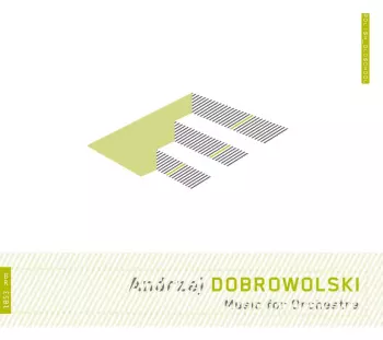 Andrzej Dobrowolski: Music For Orchestra