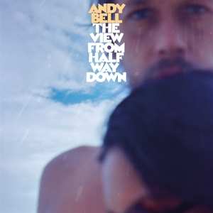 CD Andy Bell: The View From Halfway Down