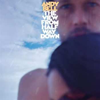 LP Andy Bell: The View From Halfway Down LTD | CLR