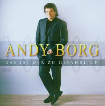 Album Andy Borg: Das Ist Mir Zu Gefährlich
