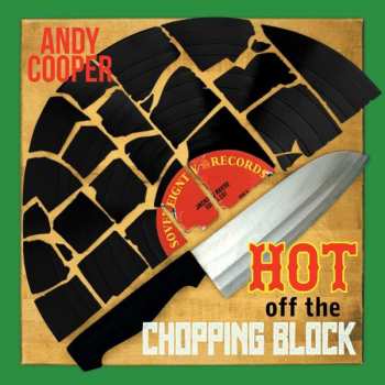 LP Andy Cooper: Hot Off The Chopping Block