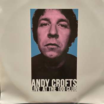 LP Andy Crofts: Live At The 100 Club CLR | LTD