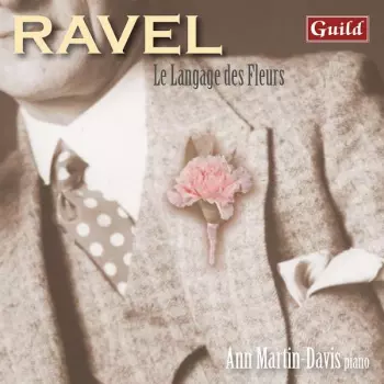 Ann Martin-Davis: Ravel Le Language Des Fleurs- Piano Music