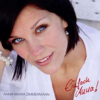 CD Anna-Maria Zimmermann: Einfach Anna!