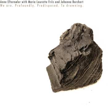 Album Johanna Borchert: We Are. Profoundly. Predisposed. To Drowning.