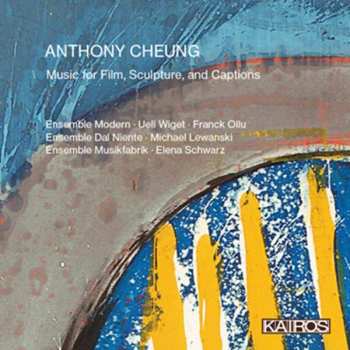 CD Anthony Cheung: Music For Film, Sculpture, And Captions