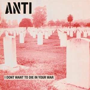 LP Anti: I Don't Want To Die In Your War