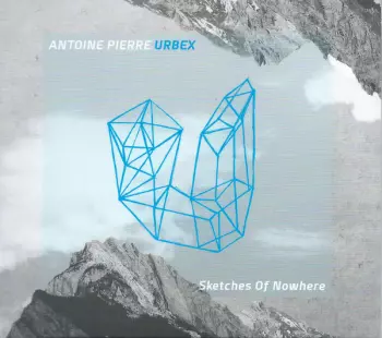Antoine Pierre: Sketches Of Nowhere