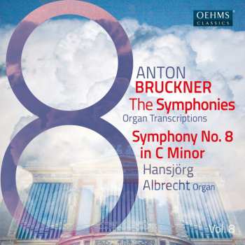 CD Anton Bruckner: Sämtliche Symphonien In Orgeltranskriptionen Vol.8