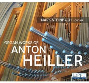 CD Mark Steinbach: Organ Works Of Anton Heiler  