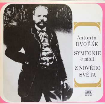 LP Antonín Dvořák: Symfonie E Moll  Z Nového Světa
