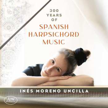 CD Inés Moreno Uncilla: 300 Years Of Spanish Harpsichord Music